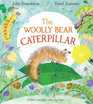  The Woolly Bear - Eine Geschichte über Freundschaft und die Kunst des Andersseins!