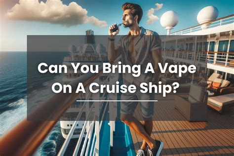 Can You Vape on a Cruise Ship? Exploring the Clouds of Confusion and Curiosity