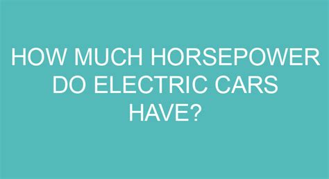 Do Electric Cars Have Horsepower? And Can They Gallop Through Time?